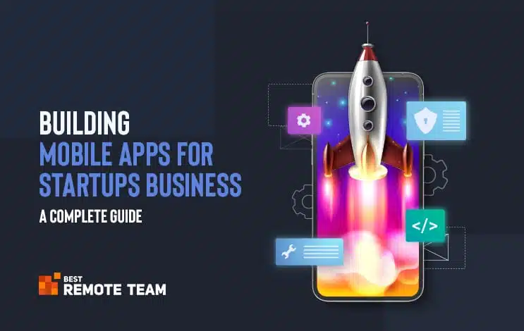 complete guide to build mobile apps for your startup