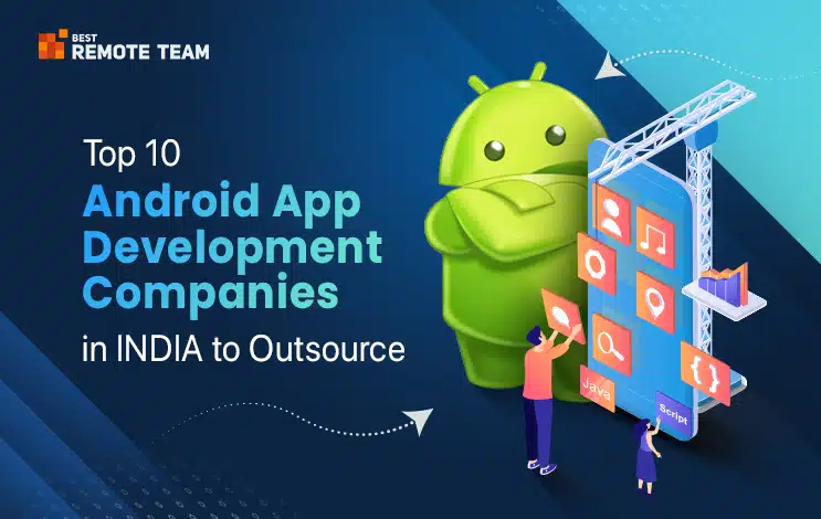 top-10-android-app-development-companies-in-india-to-outsource